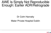 AWE Is Simply Not Reproducible Enough: Earlier ADR/Retrograde