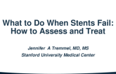 What to Do When Stents Fail: How to Assess and Treat