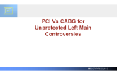 PCI Vs CABG for Unprotected Left Main Controversies