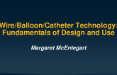 Wire/Balloon/Catheter Technology: Fundamentals of Design and Use