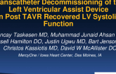 Transcatheter Decommissioning of the  Left Ventricular Assist Device in Post TAVR Recovered LV Systolic Function Patient