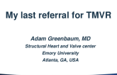 Introductory Case: My Last Referral for TMVR