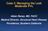 Case 2: Managing the Leak: Moderate or Greater PVL
