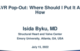 TAVR Pop Out: Where Should I Put It And How