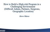 How to Build a High risk Program in a Challenging Environment (Difficult Admin, Partners, Surgeons, Geographic Location)
