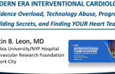 Modern Era Interventional Cardiology: Evidence Overload, Technology Abuse, Program Building Secrets, and Finding Your Heart Team!