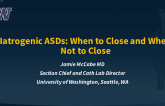 Iatrogenic ASD: When to Close and Not to Close