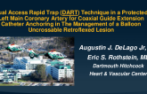 TCT 787: Initial Feasibility of the Dual Access Rapid Trap (DART) Technique in a Protected Left Main Coronary Artery for Coaxial Guide Extension Catheter Anchoring for Management of a Balloon Uncrossable Retroflexed Circumflexed Lesion