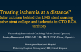 “Treating ischemia at a distance” Nodular calcium behind the LMS stent causing progressive stent collapse and ischemia in CTO RCA territory