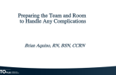 How to Prepare the Team and the Room to Handle Any Complication
