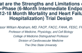 What are the Strengths and Limitations of a Two-Phase (6-Month Intermediate Endpoints & 12-18 Month Mortality and Heart Failure Hospitalization) Trial Design