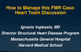 How to Manage This FMR Case: Heart Team Discussion