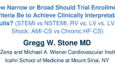 How Narrow or Broad Should Trial Enrollment Criteria Be to Achieve Clinically Interpretable Results?  (STEMI vs NSTEMI; RV vs. LV vs. LV&RV Shock; AMI-CS vs Chronic HF-CS)