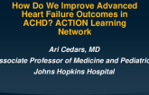 How Do We Improve Advanced Heart Failure Outcomes in ACHD? ACTION Learning Network