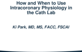 How and When to Use Intracoronary Physiology in the Cath Lab