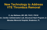 New Technology to Address VTE Thrombus Removal