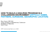 How to Build a High-Risk Program in a Challenging Environment (Difficult Admin, Partners, Surgeons, Geographic Location)