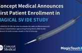 Concept Medical Announces First Patient Enrollment in MAGICAL-SV IDE Trial, Expanding its Coronary Clinical Program Across the U.S. and Europe