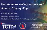 Percutaneous axillary access and closure: Step by Step