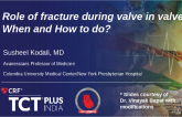 Role of fracture during valve in valve - When and How to do?