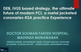 Drug Eluting Balloon (DEB), IVUS Based Strategy, The Ultimate Future of Modern PCI, A Metal Jacketed Coronaries-Kingdom of Saudi Arabia Practice Experience