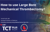 How to use Large Bore Mechanical Thrombectomy?