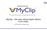 Introduction to MyClip: Transcatheter Edge to Edge Repair System