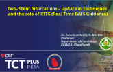 Two- Stent bifurcations – update in techniques and the role of RTIG (Real Time IVUS Guidance)
