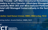 TCT 1259: Double Trouble: Left Main Intramural Hematoma Secondary to Intra Vascular Lithotripsy Managed Successfully With DES and Wire Induced Perforation of Distal LAD Managed Conservatively in the Same Patient