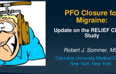 PFO Closure for Migraine:  Update on the RELIEF Clinical Study
