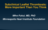 Subclinical Leaflet Thrombosis: More Important Than You Think