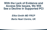 With the Lack of Evidence and Access Site Issues, We Will See a Decline in Supported PCI