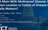 Left Main With Multivessel Disease: Is It Lesion Location or Extent of Disease that Really Matters?