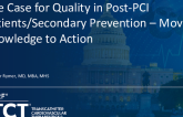 The Case for Quality in Post PCI / Secondary Prevention Patients – Moving Knowledge to Action