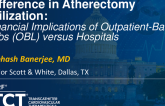 Differences in Atherectomy Utilization: Financial Implications of Outpatient-Based Labs (OBL) versus Hospitals