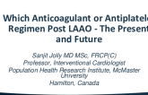 Keynote Lecture: Which Anticoagulant or Antiplatelet Regimen Post LAAO - The Present and Future?