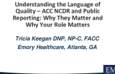 Understanding the Language of Quality – ACC NCDR and Public Reporting: Why They Matter and Why Your Role Matters