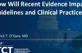 Keynote Lecture II: Master Clinician Perspectives: How Will the Recent Evidence Impact Guidelines and Clinical Practice?