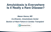 Amyloidosis Is Everywhere: Is It Really a Rare Disease?