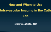 How and When to Use Intravascular Imaging in the Cath Lab