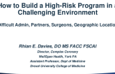 How to Build a High-Risk Program in a Challenging Environment (Difficult Admin, Partners, Surgeons, Geographic Location)