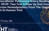 Transcatheter Pulmonary Artery Banding [PAB] for HFrEF: Two Year Follow Up and Invasive Exercise Hemodynamics From the Ongoing First-In-Human Trial