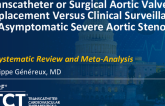 TCT 653: Transcatheter or Surgical Aortic Valve Replacement Versus Clinical Surveillance in Asymptomatic Severe Aortic Stenosis: A Systematic Review and Meta-Analysis