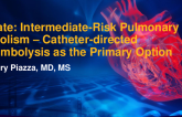 Debate: Intermediate-Risk Pulmonary Embolism – Catheter-directed Thrombolysis as the Primary Option