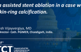 TCT 1188: Rota Assisted Stent Ablation in a Case With Napkin-Ring Calcification