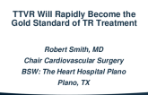 TTVR Will Rapidly Become the Gold Standard of TR Treatment