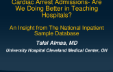 TCT 361: Mortality and Outcomes of Cardiac Arrest Admissions, Are We Doing Better in Teaching Hospitals, an Insight from The National Inpatient Sample.