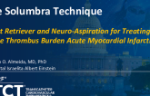TCT 1557: The Solumbra Technique (Stent Retriever and Neuro-Aspiration) for Treating a Large Thrombus Burden Acute Myocardial Infarction