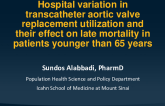 TCT 90: Hospital Variation in Transcatheter Aortic Valve Replacement Utilization and Their Effect on Late Mortality in Aortic Stenosis Patients Younger Than 65 Years