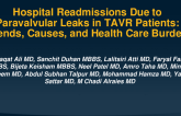 TCT 264: Hospital Readmissions Due to Paravalvular Leaks in TAVI Patients: Trends, Causes, and Healthcare Burden.